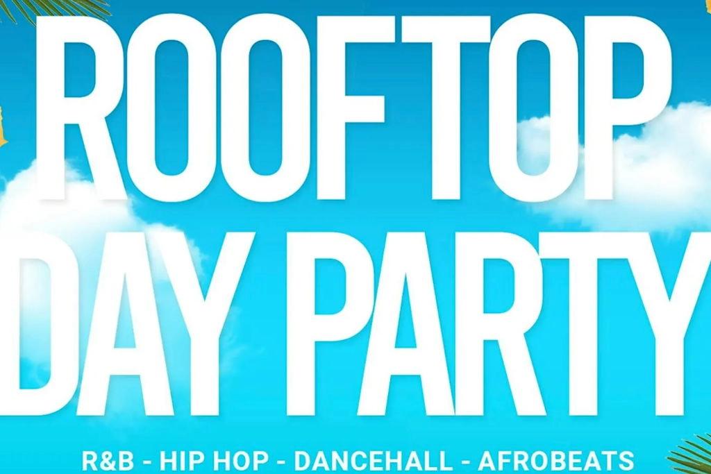 ROOFTOP DAY PARTY - SUMMER EDITION (FREE B4 5PM WITH A TICKET)