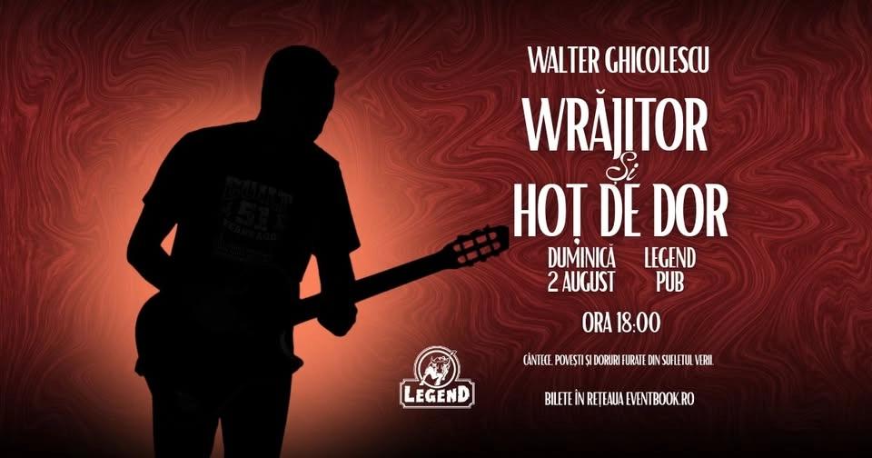 Walter Ghicolescu - Wrăjitor și hoț de dor - Concert 2 august