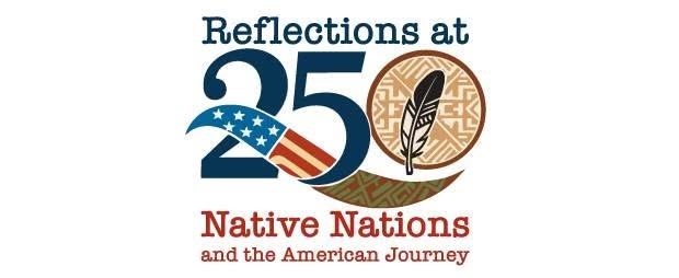 250th anniversary Native Nations and the American Journey