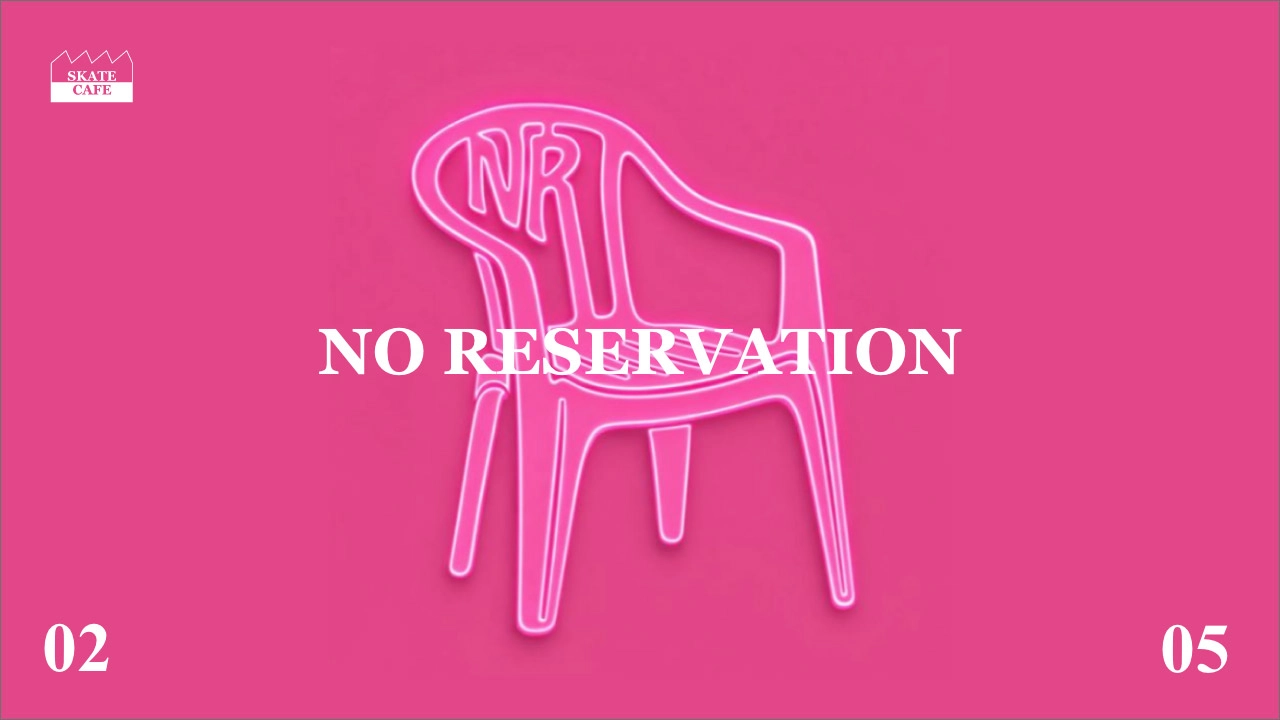 NO RESERVATION