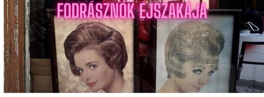 FODRÁSZNŐK ÉJSZAKÁJA _ Szomszédünnep a Dajerben