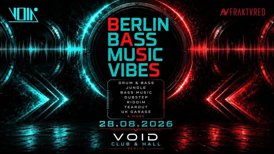 BERLIN BASS MUSIC VIBES // DNB, JUNGLE, BREAKZ, DUBSTEP, RIDDIM, TEAROUT, UKG // VOID CLUB & HALL