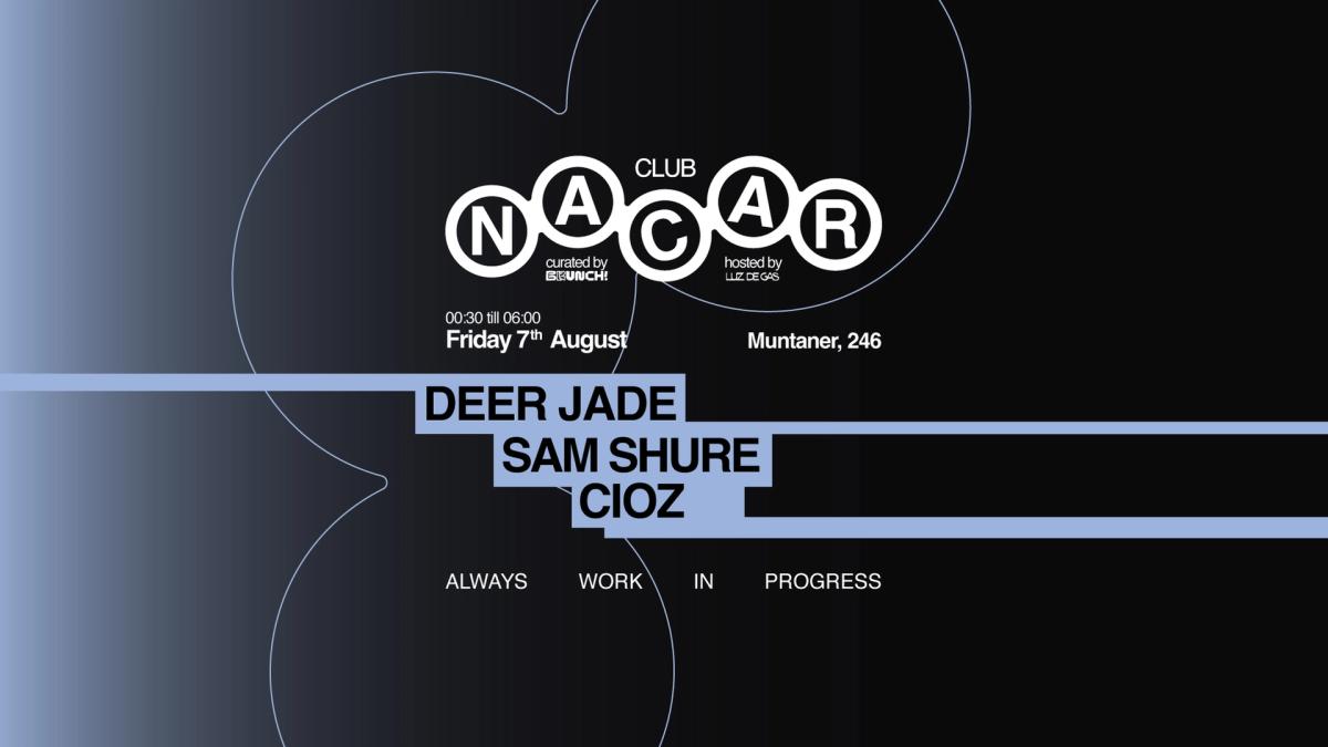 Nacar Club curated by Brunch Electronik / I AM YOU w/ Deer Jade, Sam Shure & CIOZ