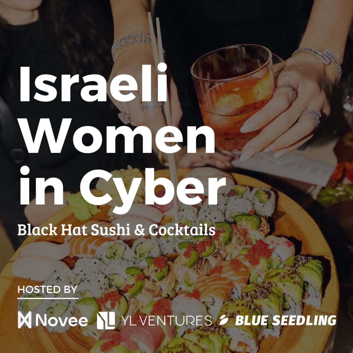 Israeli Women in Cyber: Black Hat Sushi & Cocktails