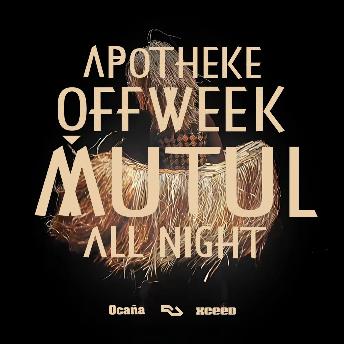 Off Week - Mutul All Night at Ocaña Aphoteke