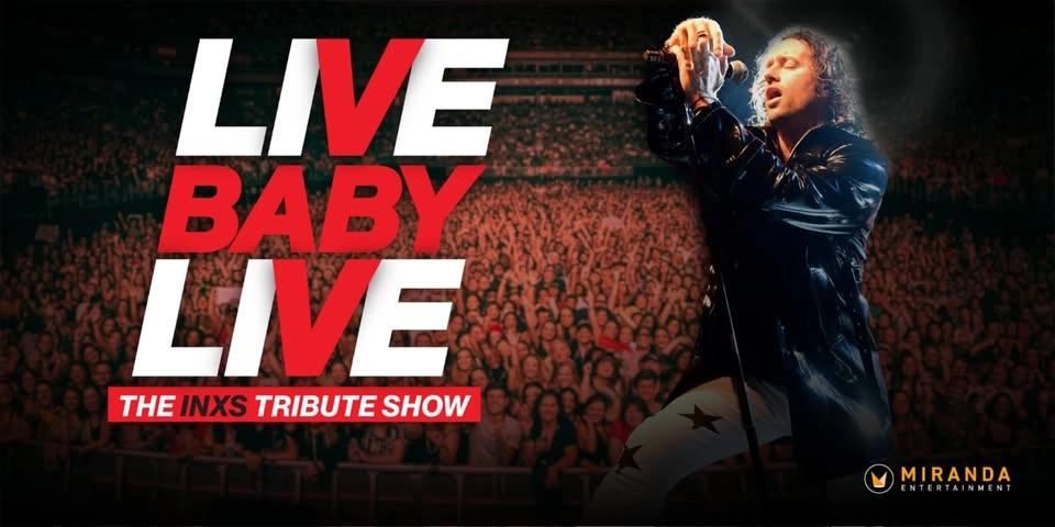 LIVE BABY LIVE – The INXS Tribute Show
