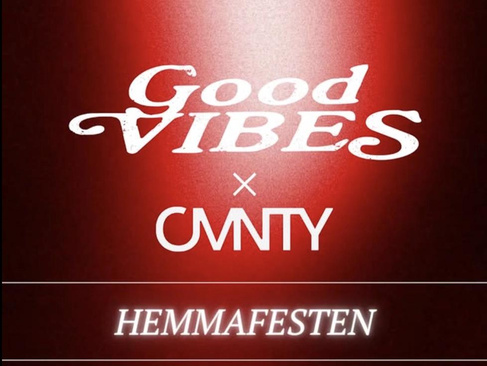 CMNTY x Good Vibes – Hemmafesten