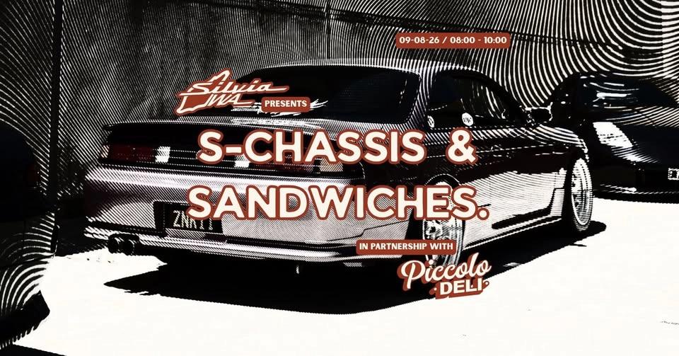 S-CHASSIS & SANDWICHES // Presented by SilviaWA & Piccolo Deli