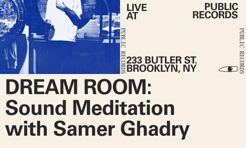 DREAM ROOM: Sound Meditation with Samer Ghadry