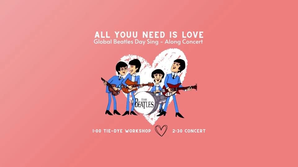 All Youu Need is Love : A Sing-Along Concert in honor of Global Beatles Day