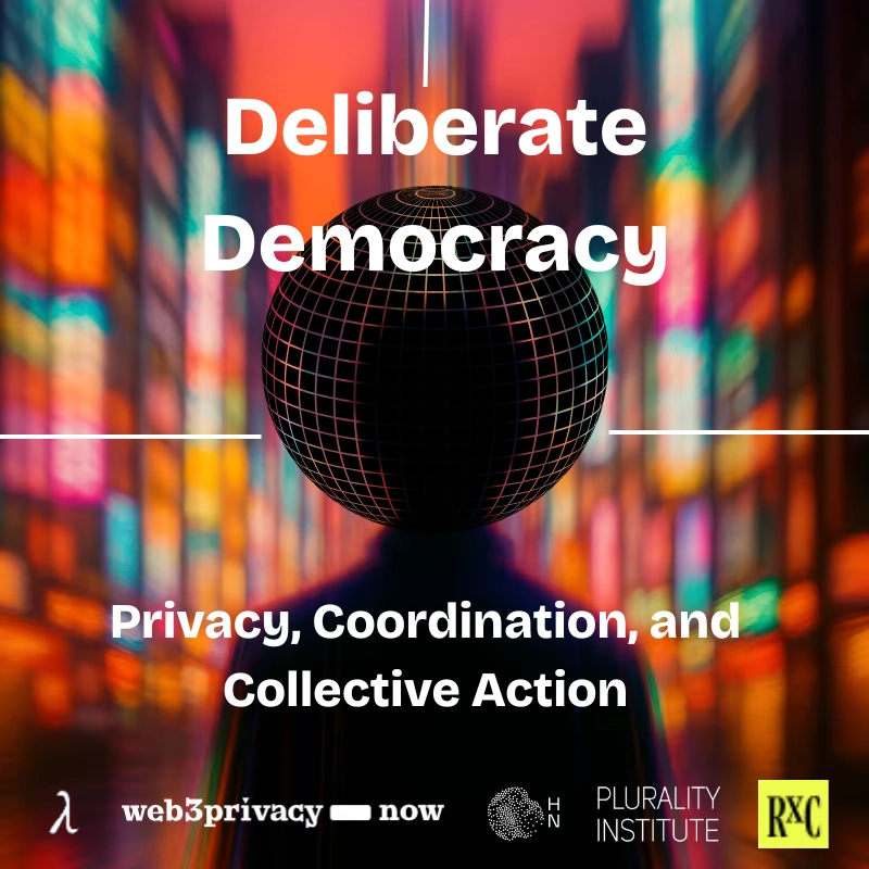 Deliberate Democracy in Practice: Privacy, Coordination, and Collective Action