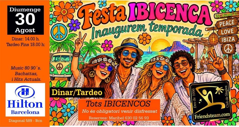 Inaugurem Temporada FESTA IBICENCA Dinar+TARDEO. Hilton Bcn - Diu 30 Agost 2026 - Club Friendsteam