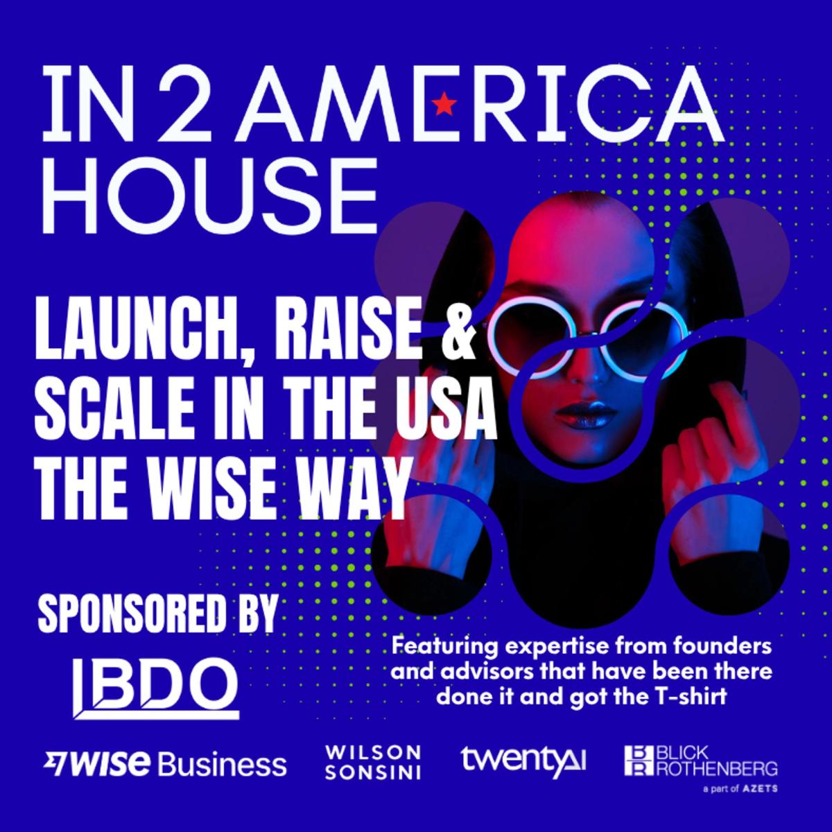In2America House - Breakfast Panel: The reality of funding, launching and scaling in the USA. Sponsored by BDO