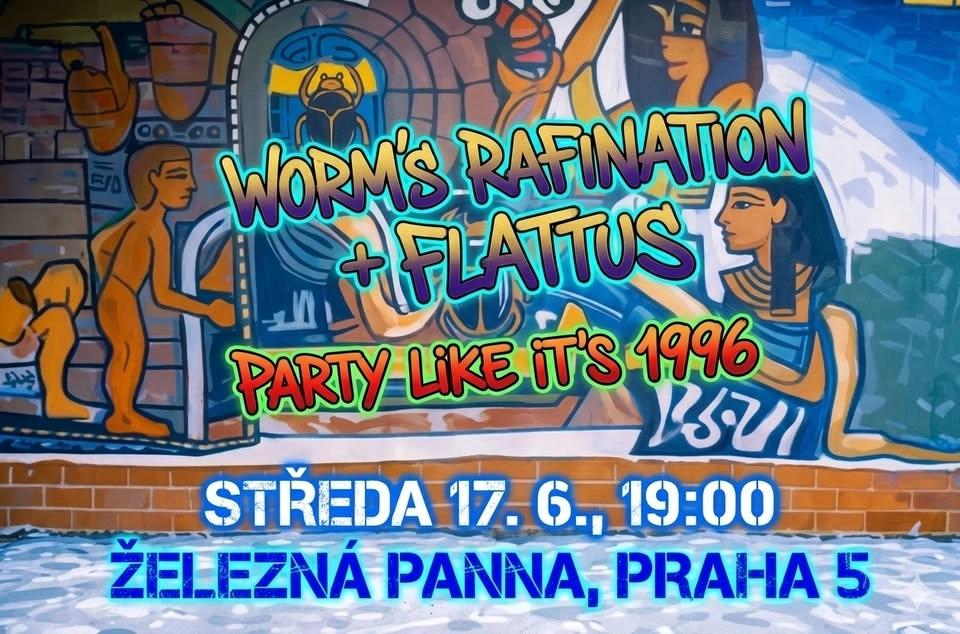 !!! WORM'S RAFINATION 30LET + FLATTUS A HOSTÉ !!!