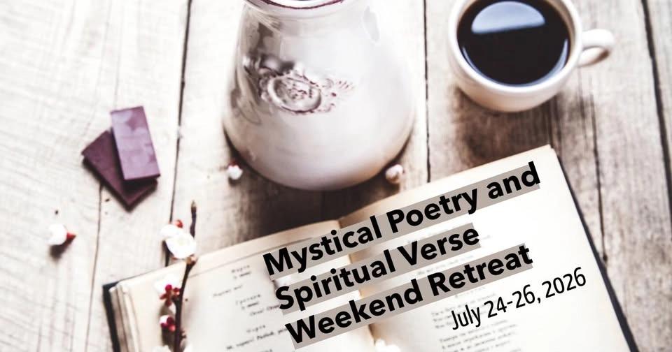 WEEKEND RETREAT: MYSTICAL POETRY AND SPIRITUAL VERSE AS A SACRED PRACTICE