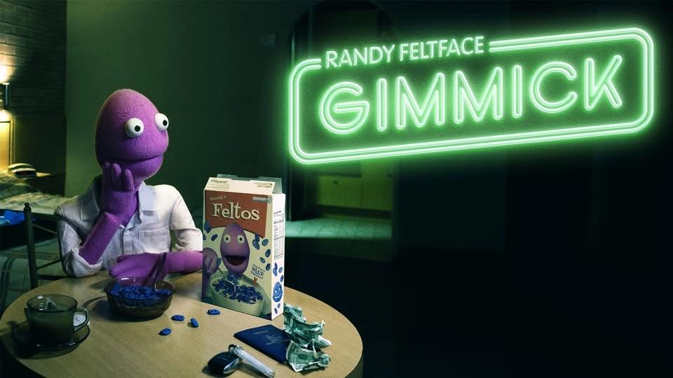 Randy Feltface: GIMMICK!