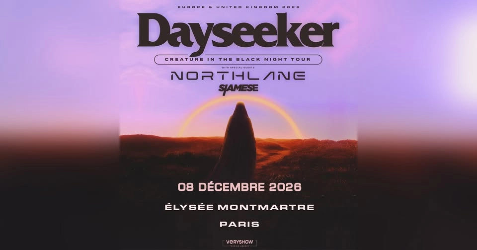 DAYSEEKER + NORTHLANE + SIAMESE • Élysée Montmartre • Paris