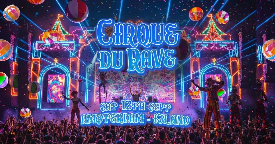 Cirque Du Rave Is Coming To Amsterdam!