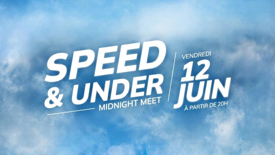 SPEED & UNDER : MIDNIGHT MEET - SPEEDWAY BORDEAUX