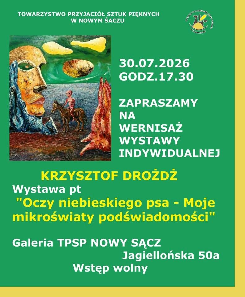 WERNISAŻ Wystawy Indywidualnej KRZYSZTOF DROŻDŻ "Oczy niebieskiego psa" 30.07.2026 godz.17.30