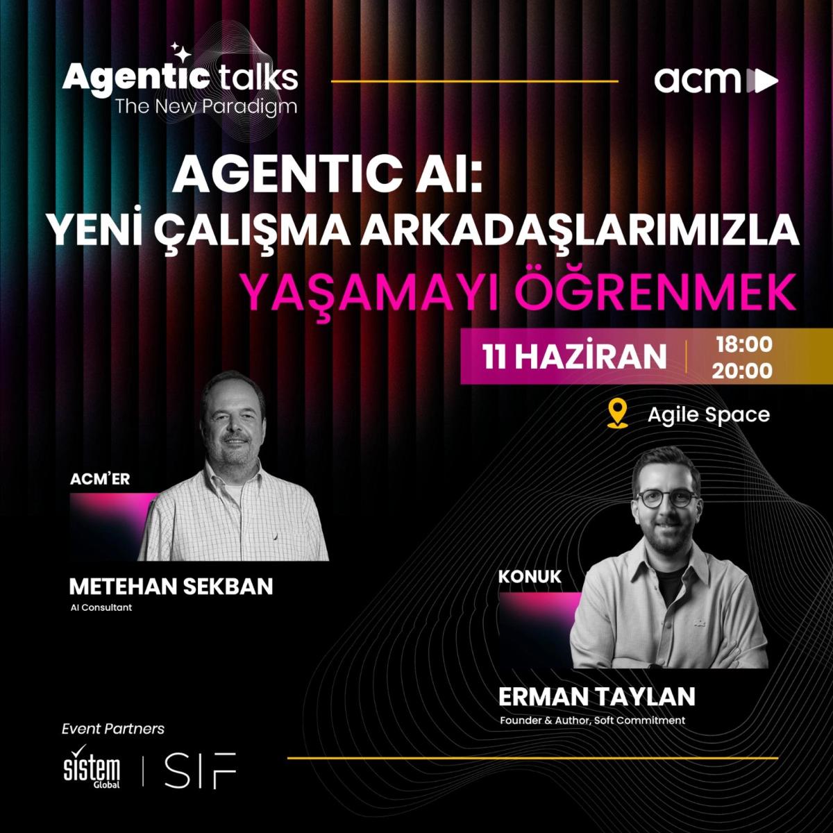 Agentic AI: Yeni Çalışma Arkadaşlarımızla Yaşamayı Öğrenmek