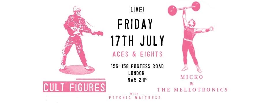 Cult Figures / Micko & The Mellotronics / Psychic Waitress LIVE!