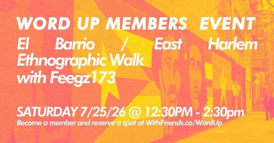 Word Up - El Barrio Ethnographic Walk with Feegz173 (Members only)