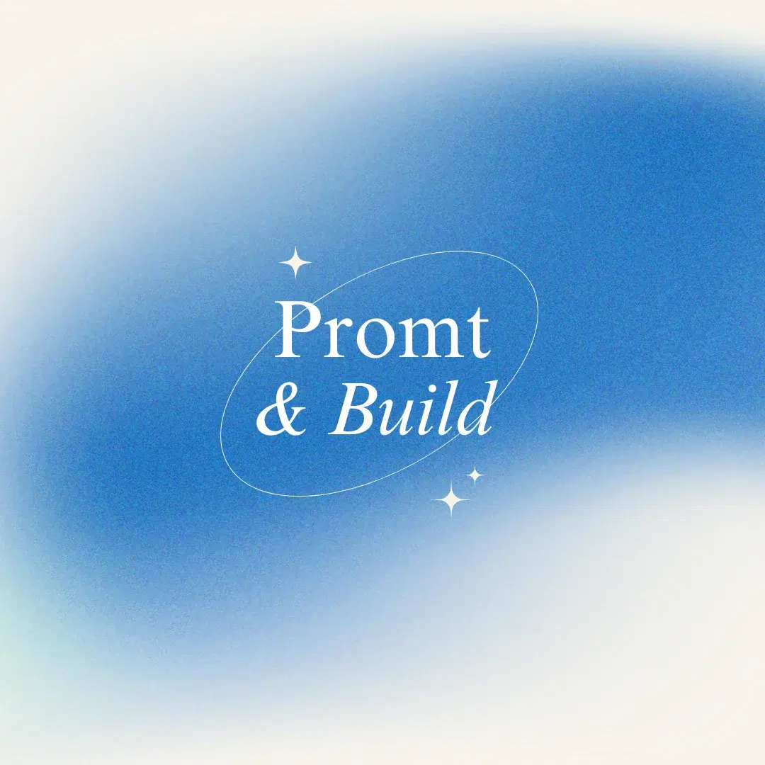 Prompt&Build