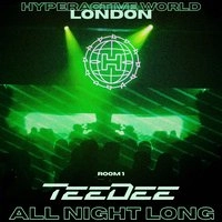 Hyperactive World | TeeDee (All Night Long) + Room 2 | London