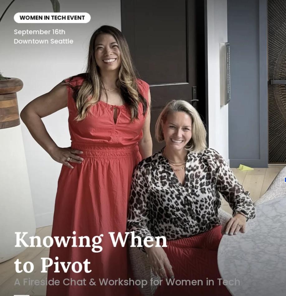 Knowing When to Pivot. A Fireside Chat & Workshop for Women in Tech