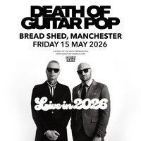 DEATH OF GUITAR POP - The Bread Shed, Manchester