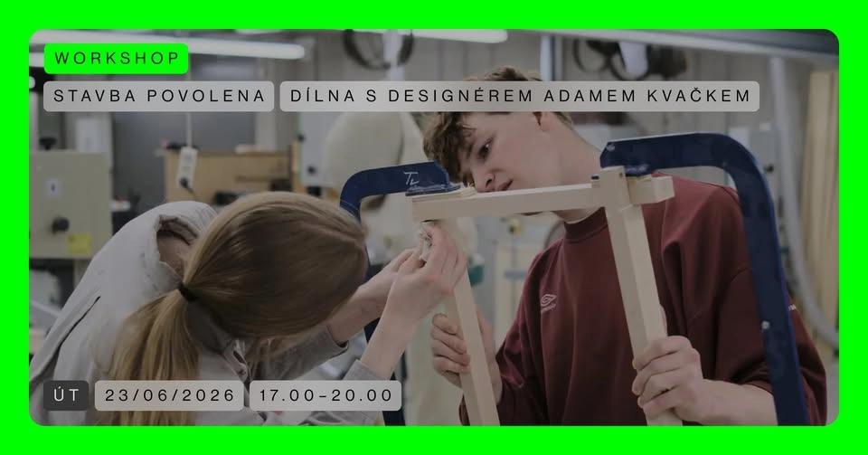 WORKSHOP 🟢 Dílna s designérem Adamem Kvačkem | Stavba povolena