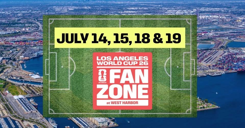 Los Angeles World Cup 26 Fan Zone at West Harbor