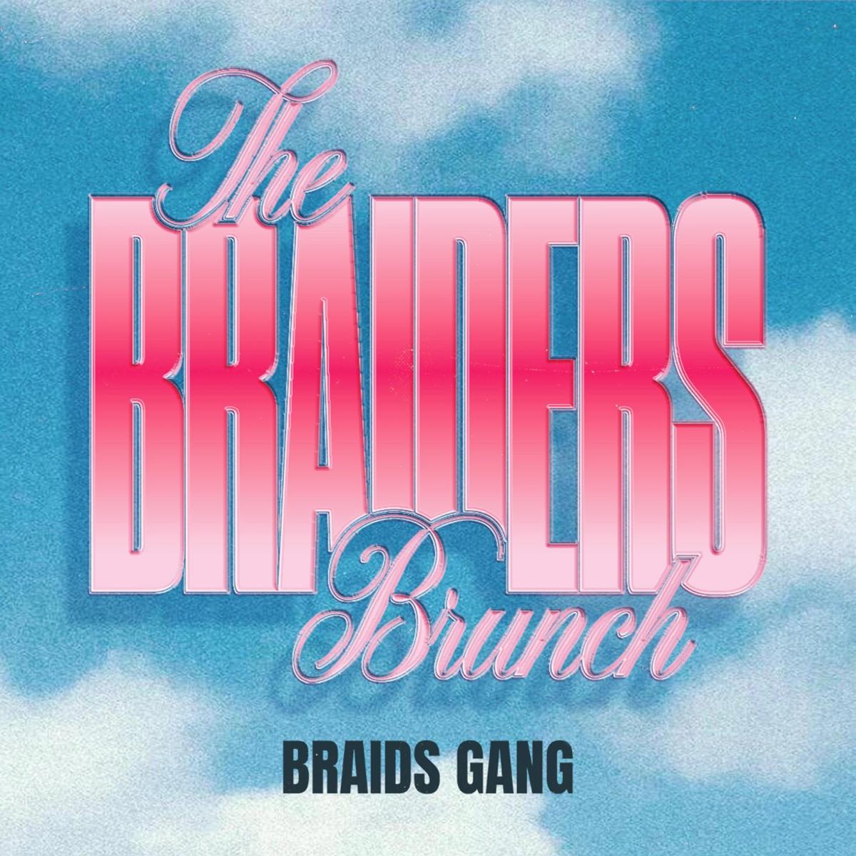 The Braiders Brunch - Presented by Braids Gang
