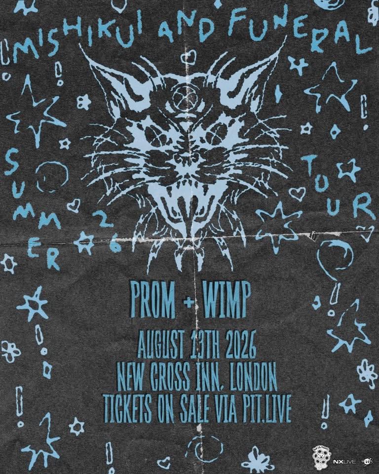 Mishikui // Prom // Funeral // Wimp | London