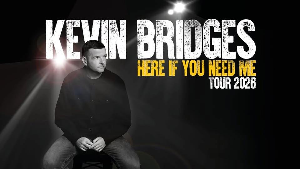 *Kevin Bridges: Here If You Need Me