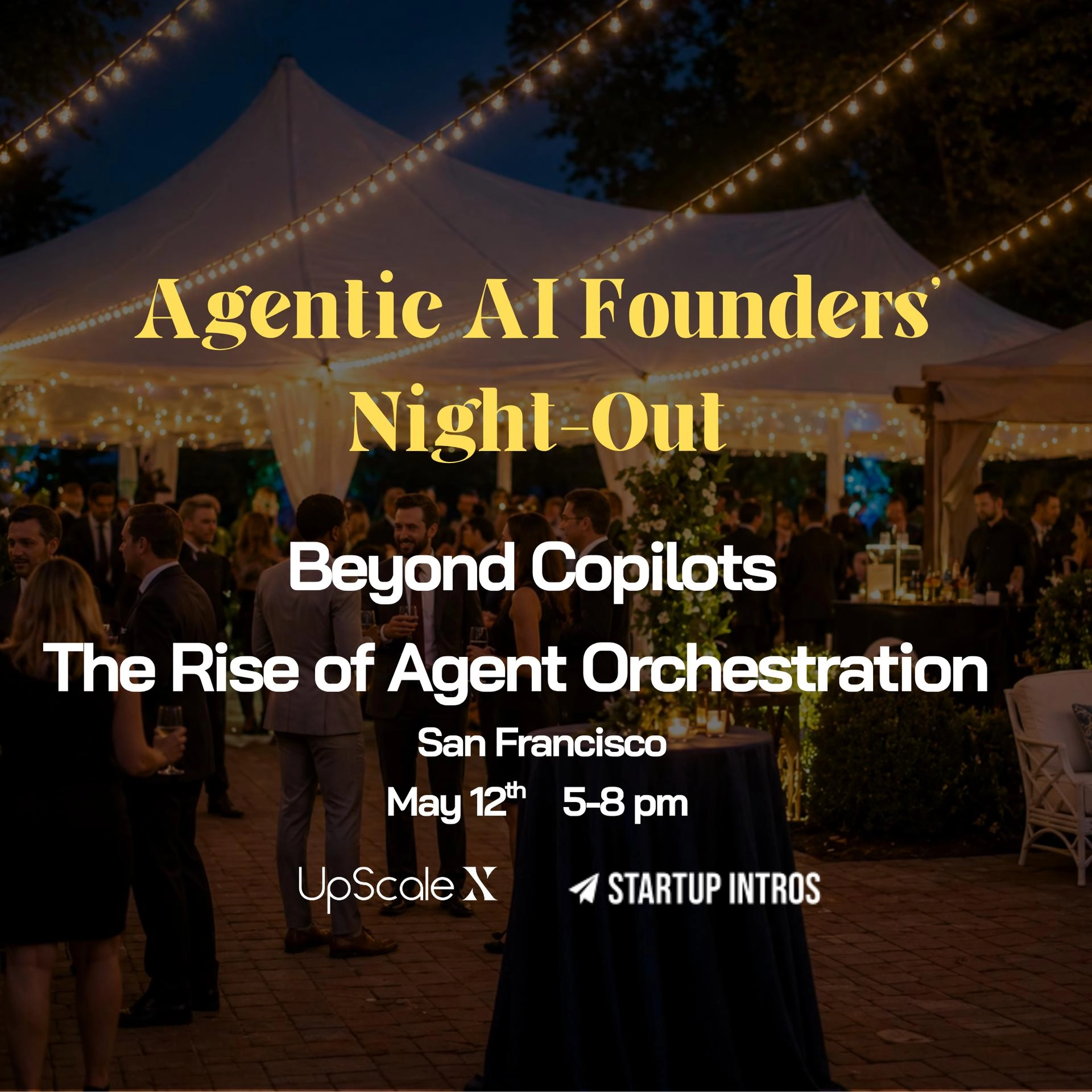 Agentic AI Founders’ Night-Out | Beyond Copilots, the Rise of Agent Orchestration