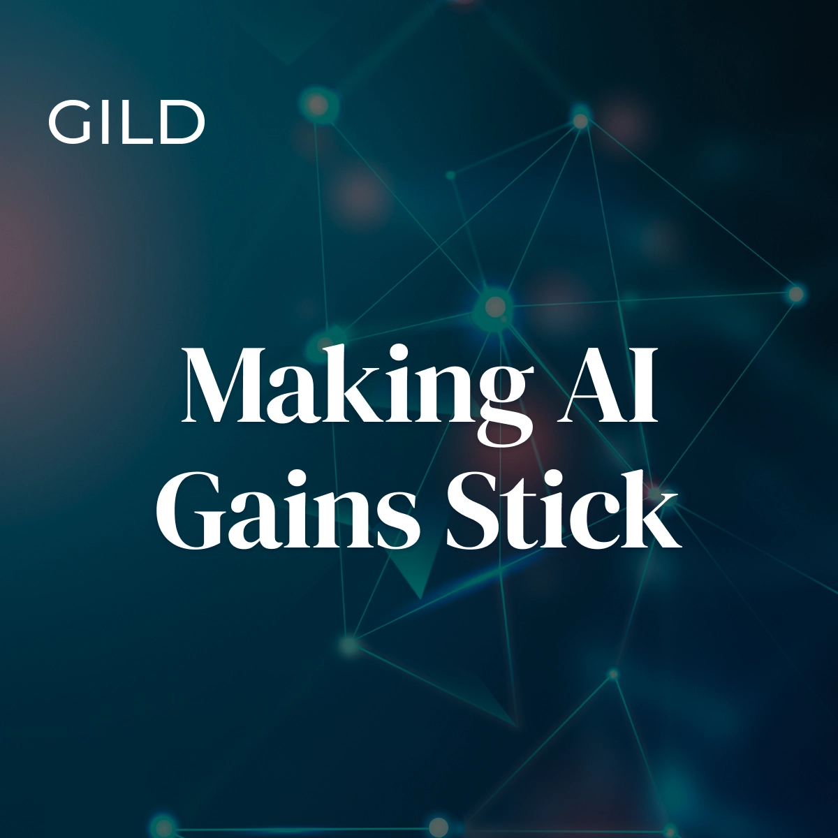 GILD Dallas: Making AI Gains Stick