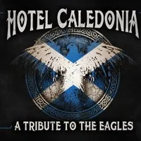 Hotel Caledonia - A Tribute to The Eagles