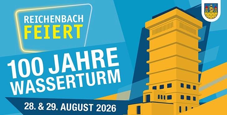 28. & 29. August: Reichenbach feiert – Wasserturmfest 100 Jahre Wasserturm