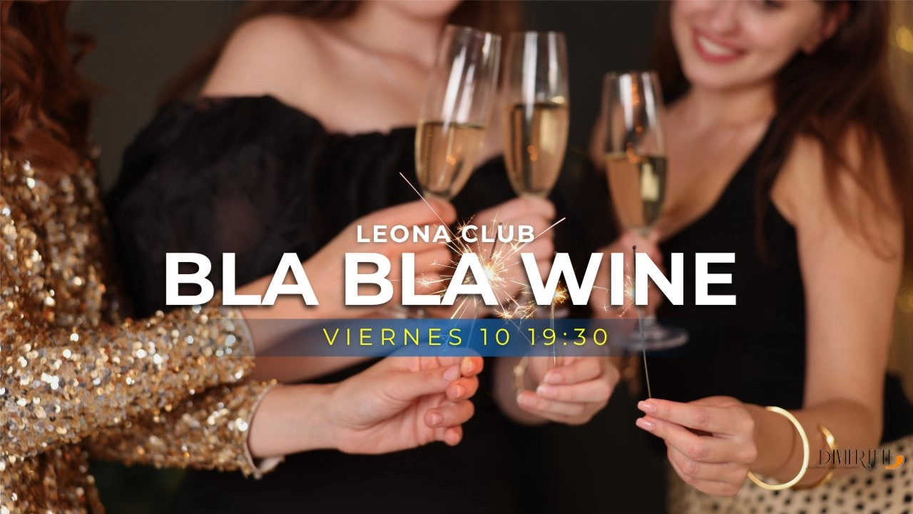 TARDEO Y BLA BLA WINE EN LEONA CLUB, 25-45 AÑOS.