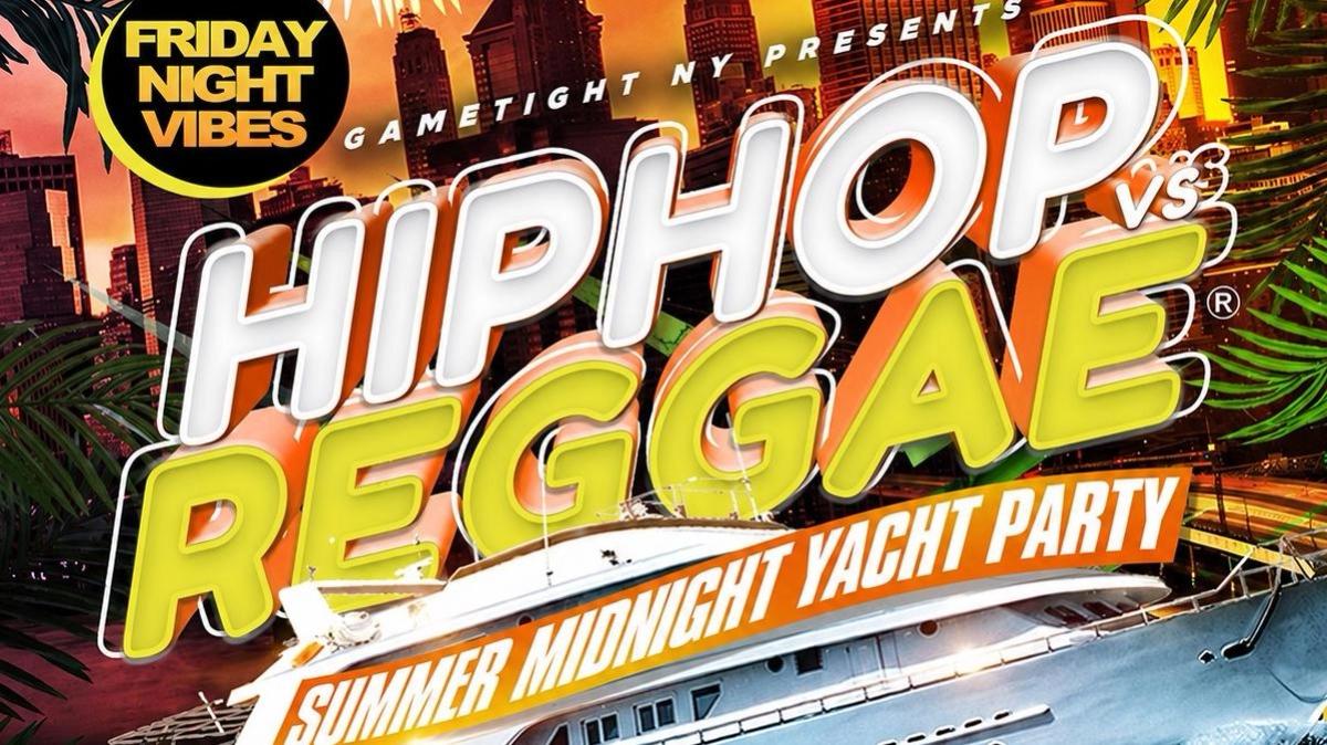 FRIDAY NYC HIP HOP VS. REGGAE CRUISE PIER 36 SUMMER MIDNIGHT YACHT PARTY