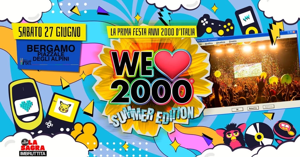 WE LOVE 2000 - SAGRA IMBRUTTITA @ NXT FESTIVAL BERGAMO - Sabato 27 giugno -Free Entry