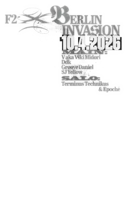 F2 X BERLIN INVASION: GrooVe Daniel ☆ V ☆ SJ Yellow ☆ DDK ☆ TerminusTechnikus ☆ Epoché