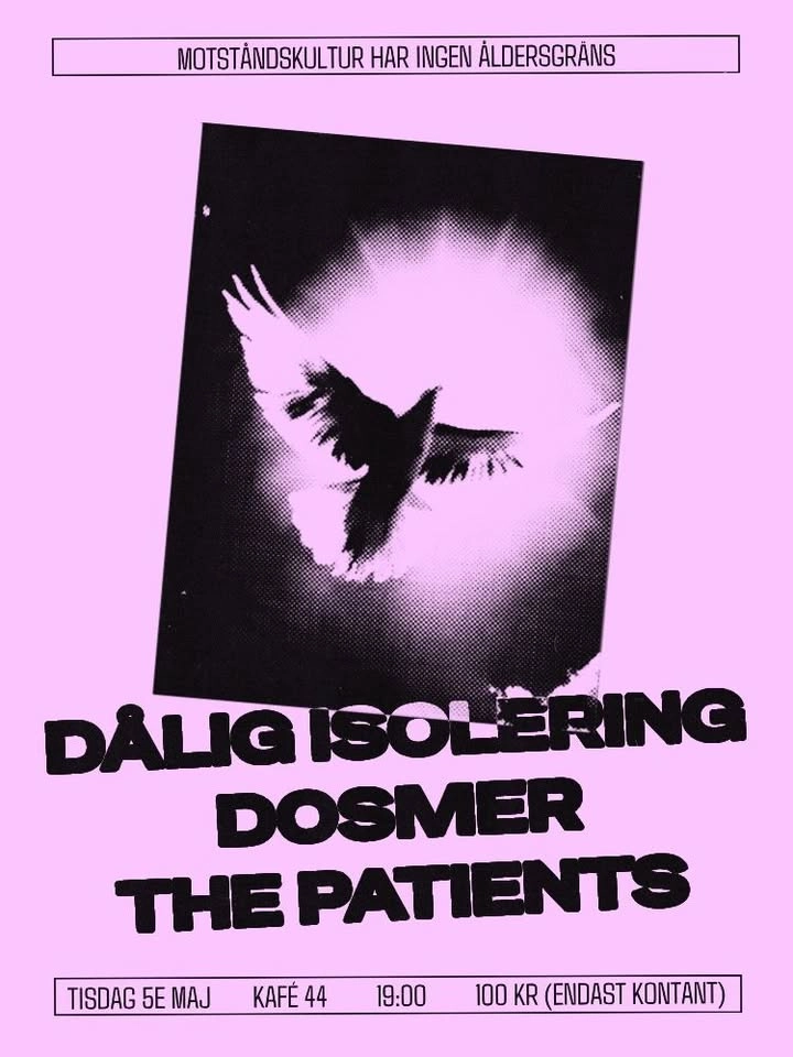 Dålig Isolering, Dosmer & The Patients @ 44AN!