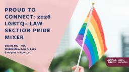Proud to Connect: 2026 LGBTQ+ Law Section Pride Mixer