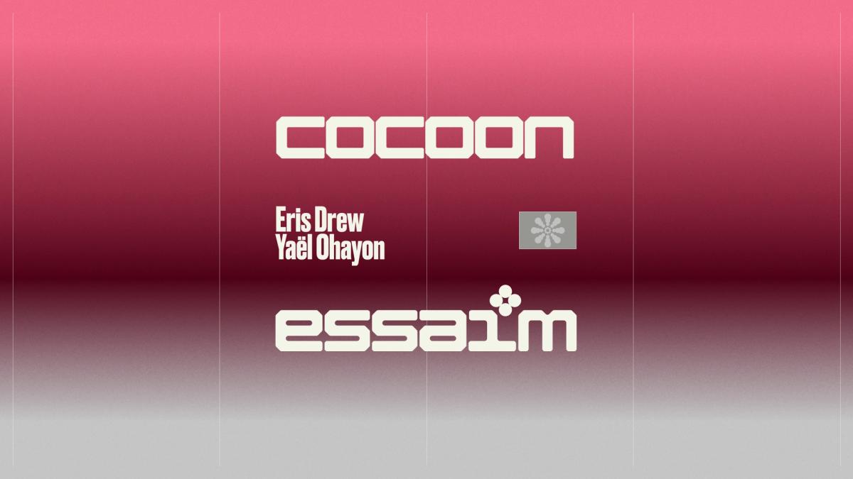 cocoon - Eris Drew, Yaël Ohayon