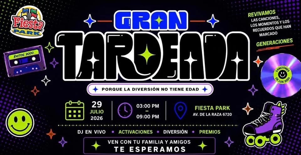 Gran Tardeada | Fiesta Park