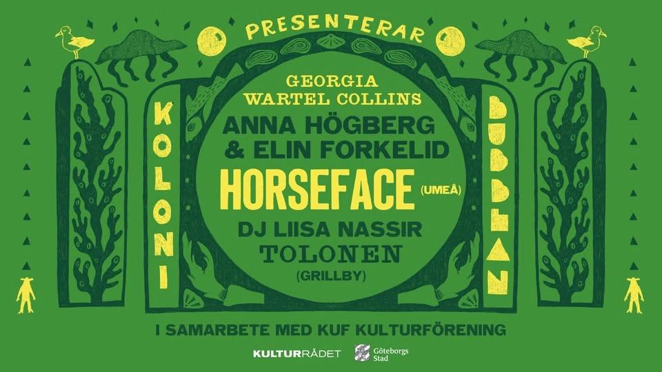 Koloni / Bubblan: Horseface + Högberg/Forkelid duo+Georgia Wartel Collins+DJ:Liisa Nassir Tolonen