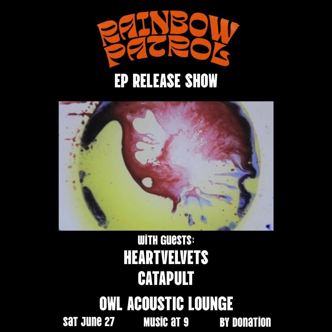 Rainbow Patrol EP Release Show w/ Heartvelvets & Catapult